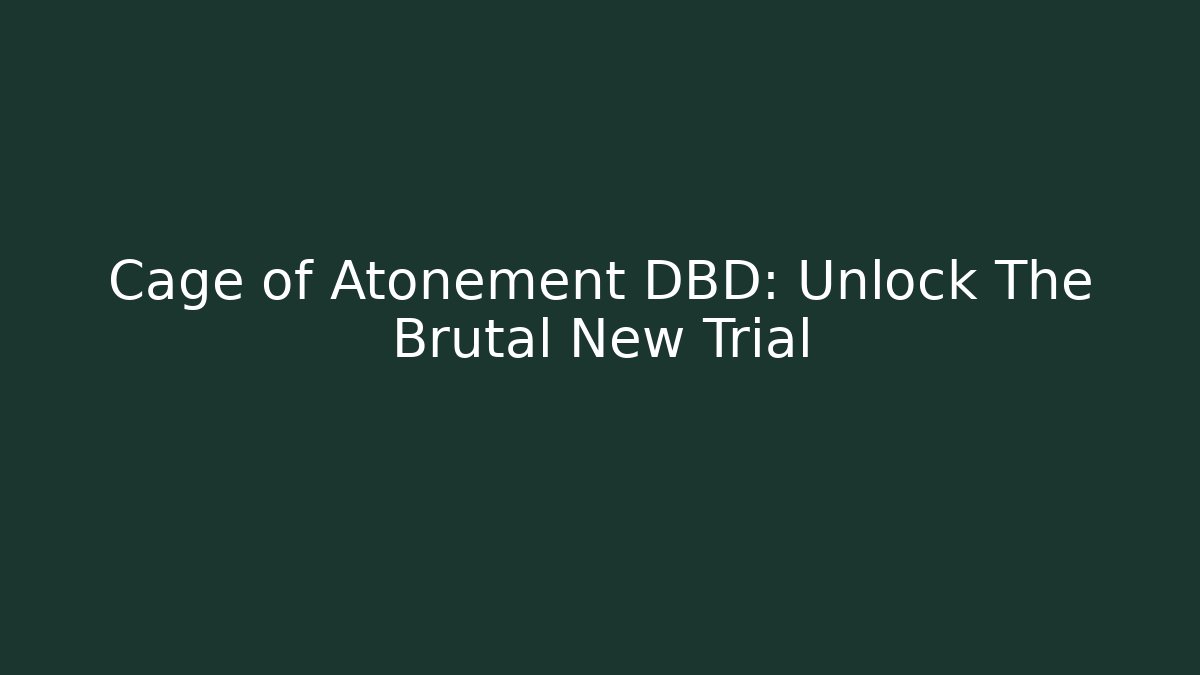 Cage of Atonement DBD: Unlock The Brutal New Trial - Buddy Program