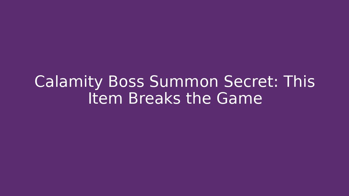 Calamity Boss Summon Secret: This Item Breaks the Game