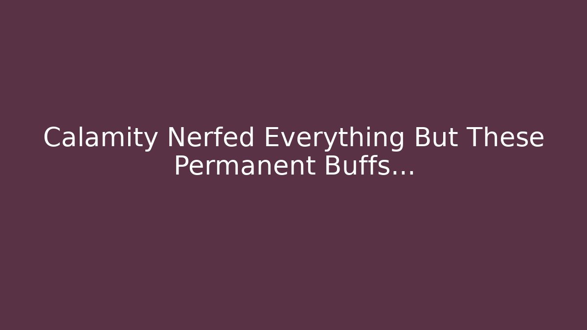 Calamity Nerfed Everything But These Permanent Buffs… - Buddy Program