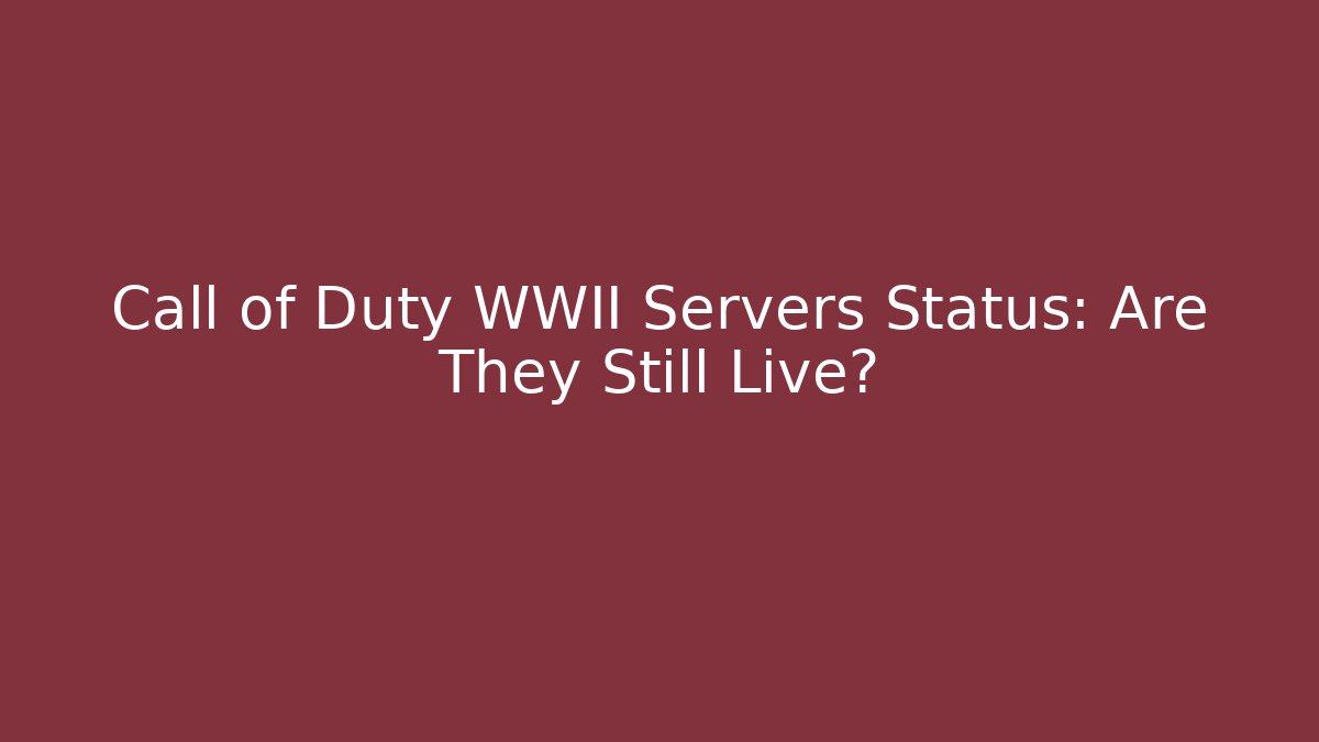 Call of Duty WWII Servers Status: Are They Still Live?