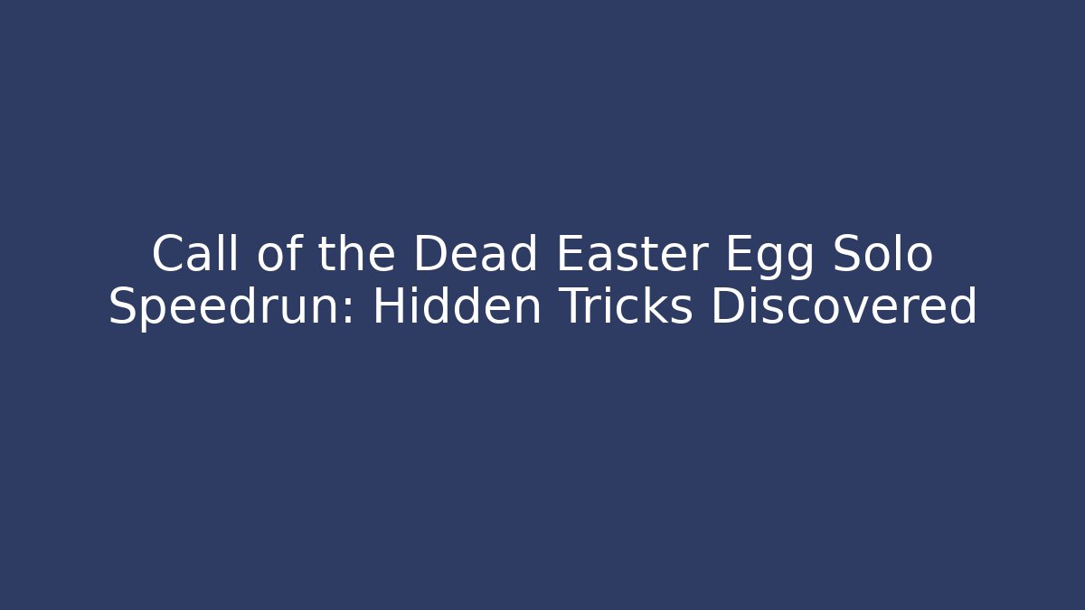 Call of the Dead Easter Egg Solo Speedrun: Hidden Tricks Discovered - Buddy Program