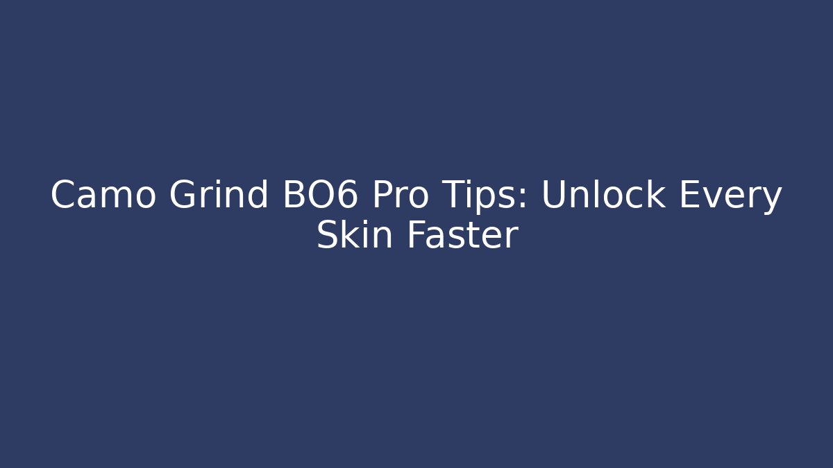 Camo Grind BO6 Pro Tips: Unlock Every Skin Faster - Buddy Program