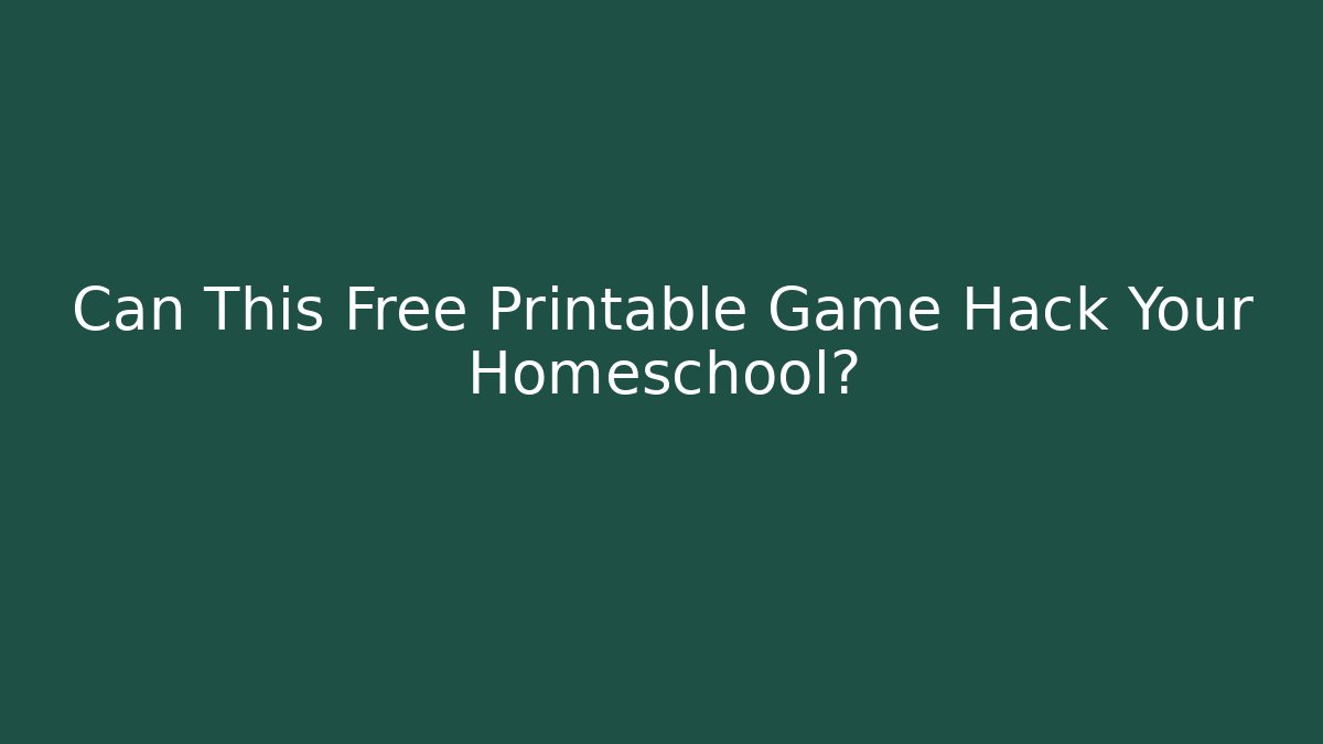 Can This Free Printable Game Hack Your Homeschool?