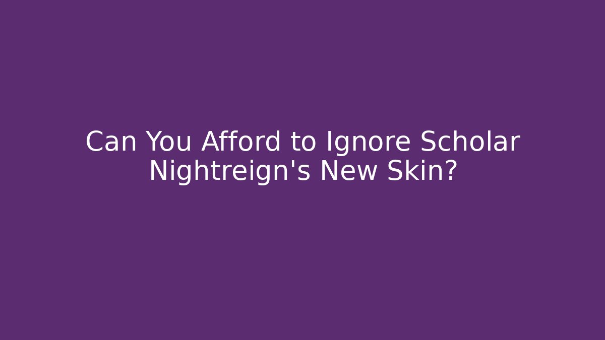 Can You Afford to Ignore Scholar Nightreign's New Skin?