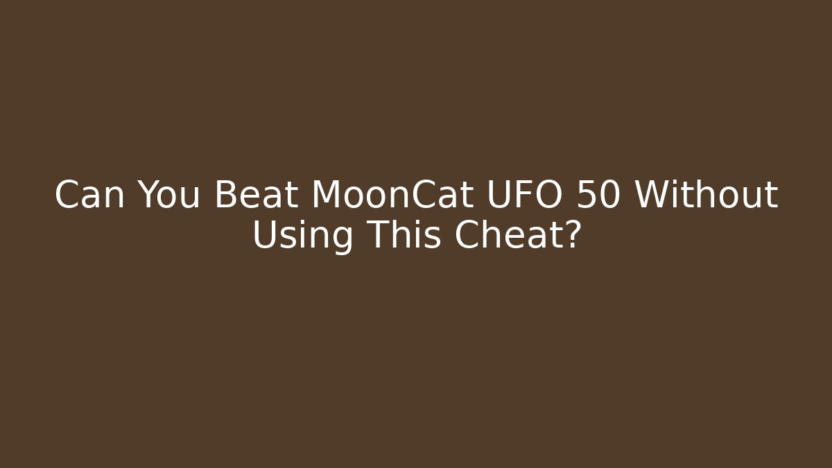 Can You Beat MoonCat UFO 50 Without Using This Cheat?