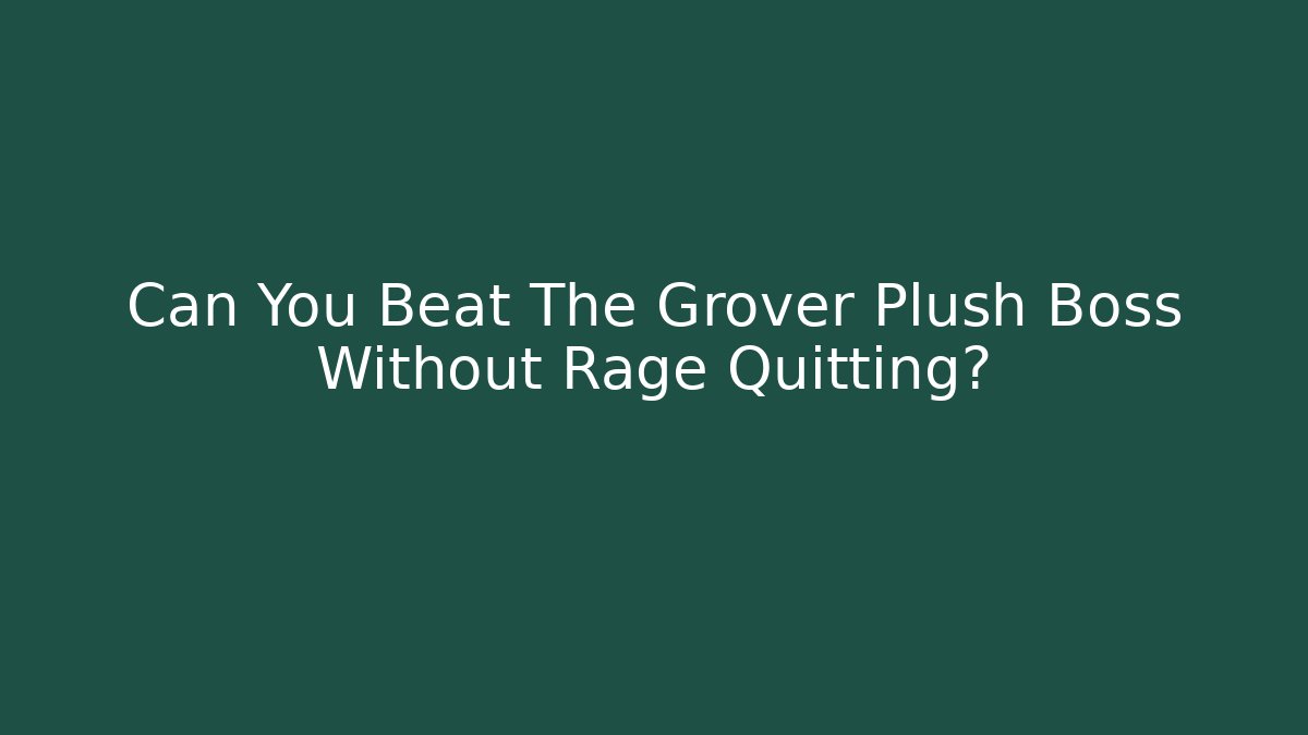 Can You Beat The Grover Plush Boss Without Rage Quitting?