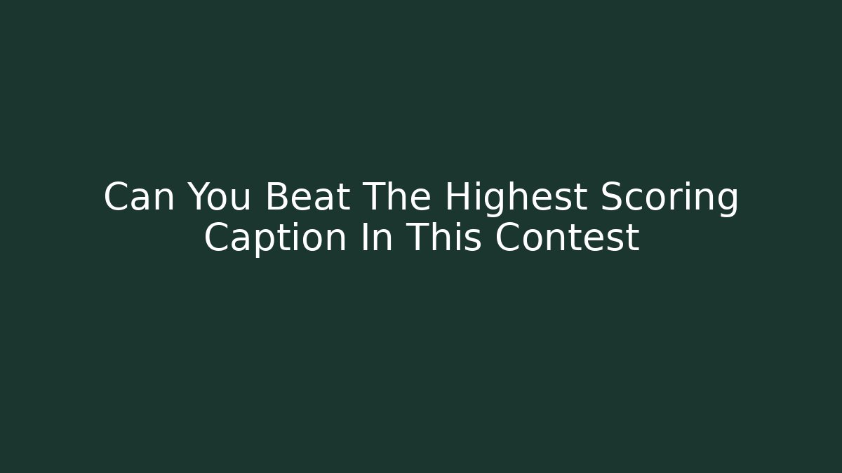 Can You Beat The Highest Scoring Caption In This Contest - Buddy Program