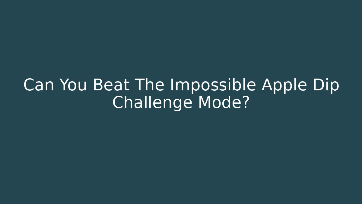 Can You Beat The Impossible Apple Dip Challenge Mode?
