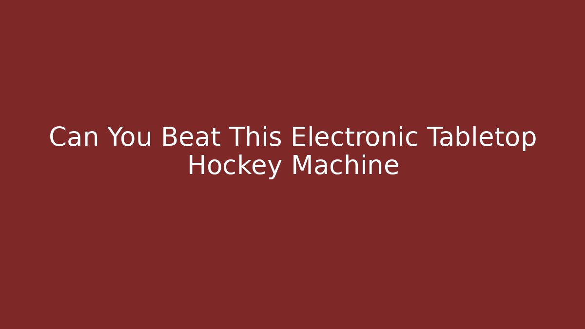 Can You Beat This Electronic Tabletop Hockey Machine - Buddy Program