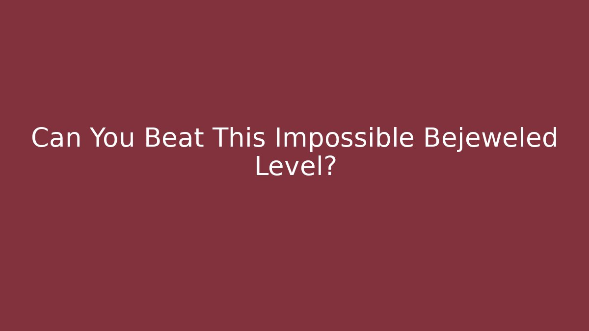 Can You Beat This Impossible Bejeweled Level?