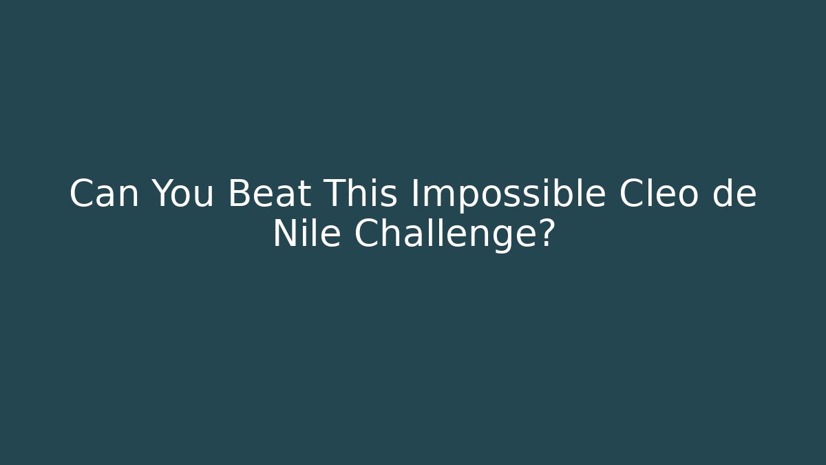 Can You Beat This Impossible Cleo de Nile Challenge? - Buddy Program