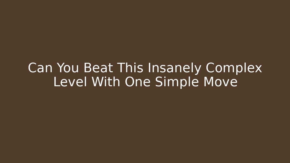 Can You Beat This Insanely Complex Level With One Simple Move