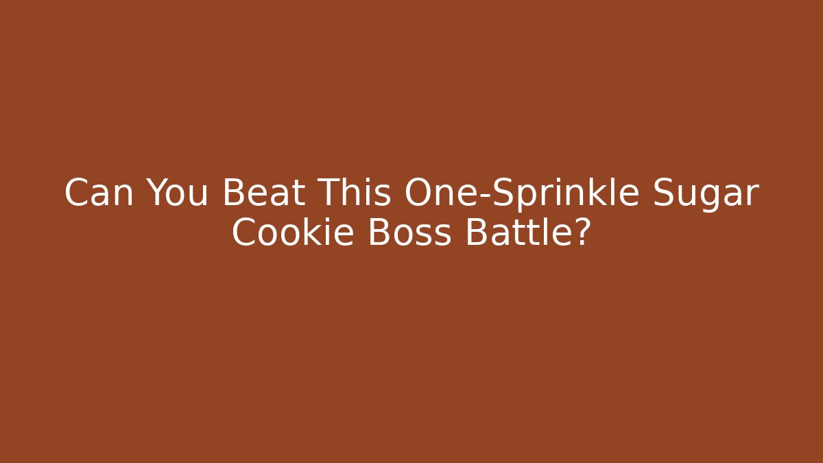 Can You Beat This One-Sprinkle Sugar Cookie Boss Battle?