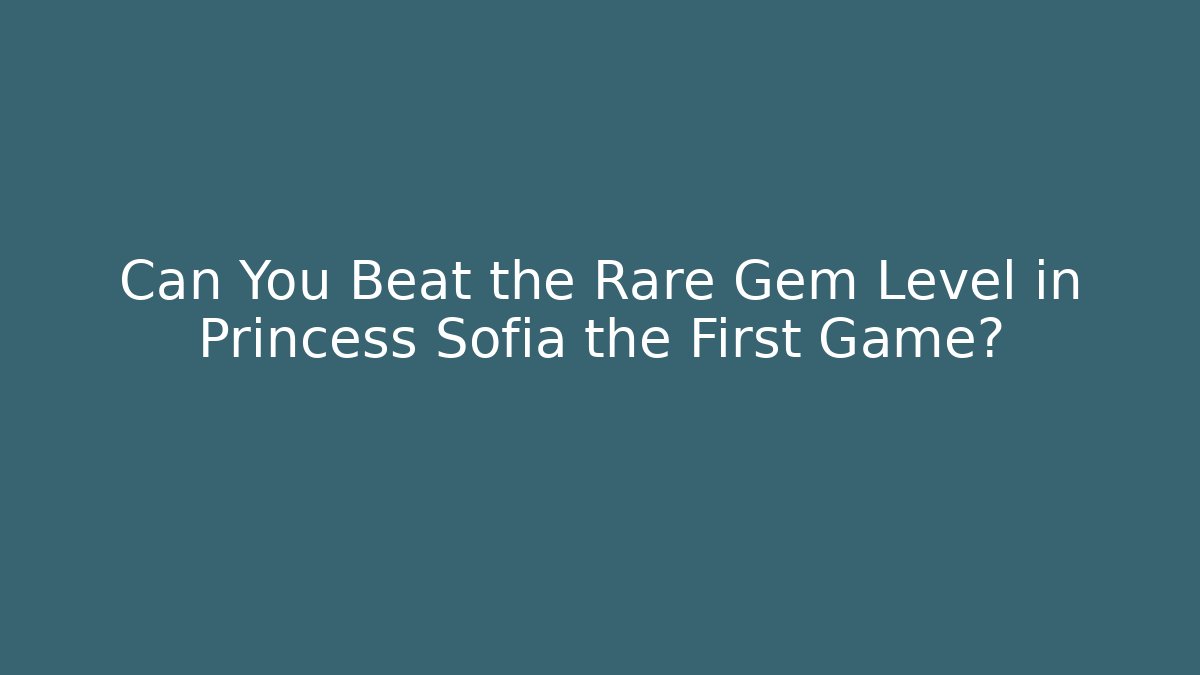 Can You Beat the Rare Gem Level in Princess Sofia the First Game? - Buddy Program
