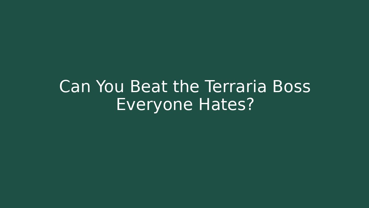Can You Beat the Terraria Boss Everyone Hates?