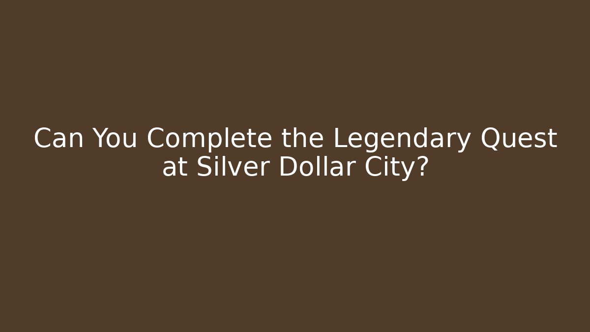 Can You Complete the Legendary Quest at Silver Dollar City?