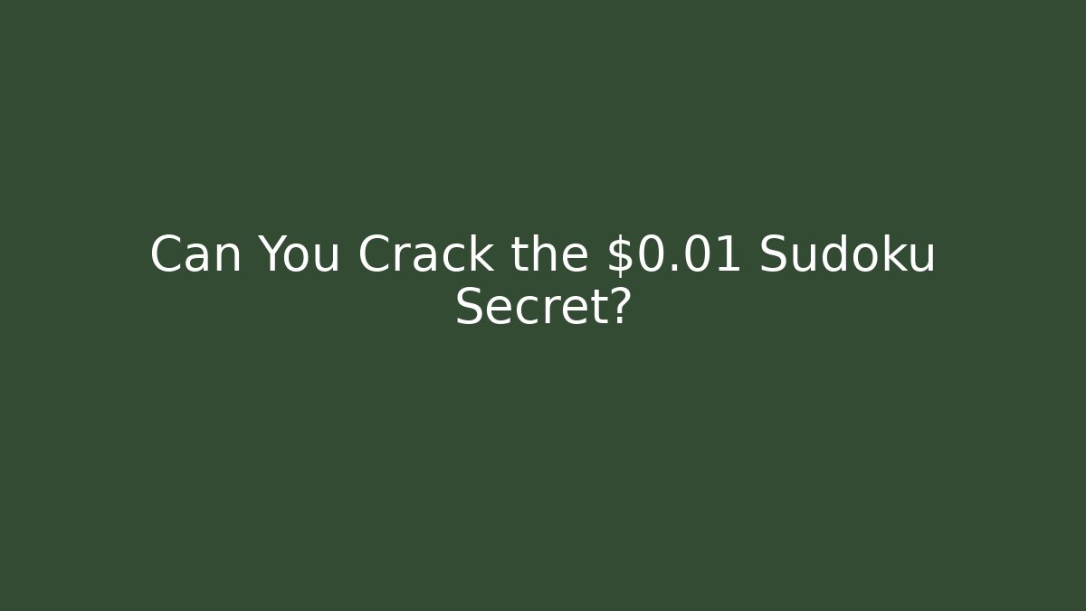 Can You Crack the $0.01 Sudoku Secret?