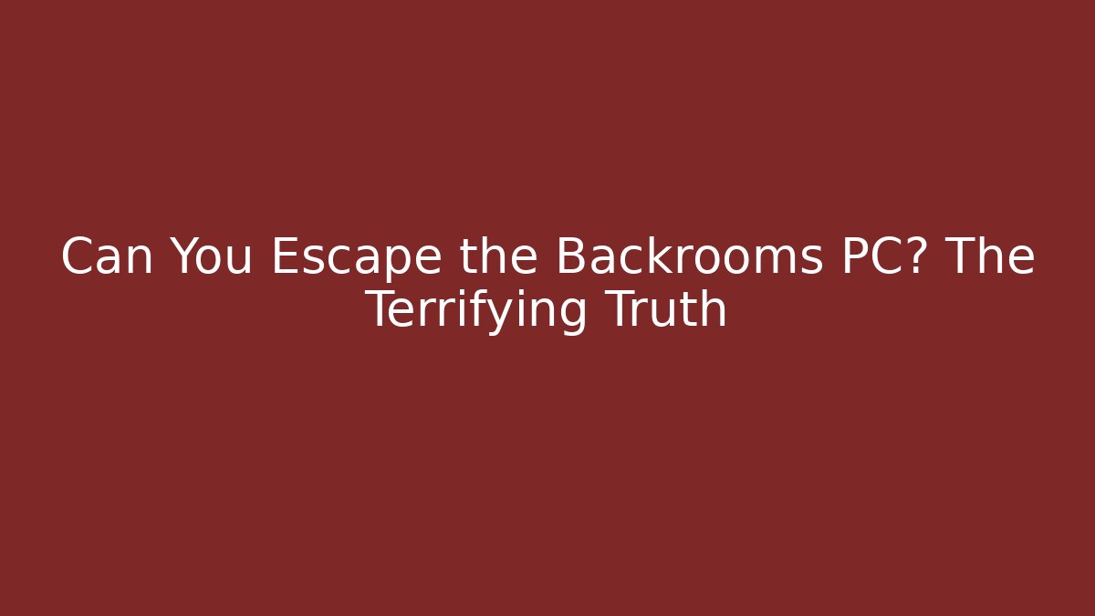 Can You Escape the Backrooms PC? The Terrifying Truth - Buddy Program