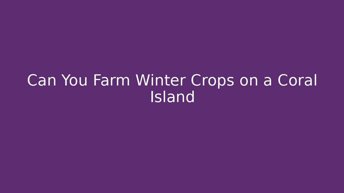 Can You Farm Winter Crops on a Coral Island - Buddy Program