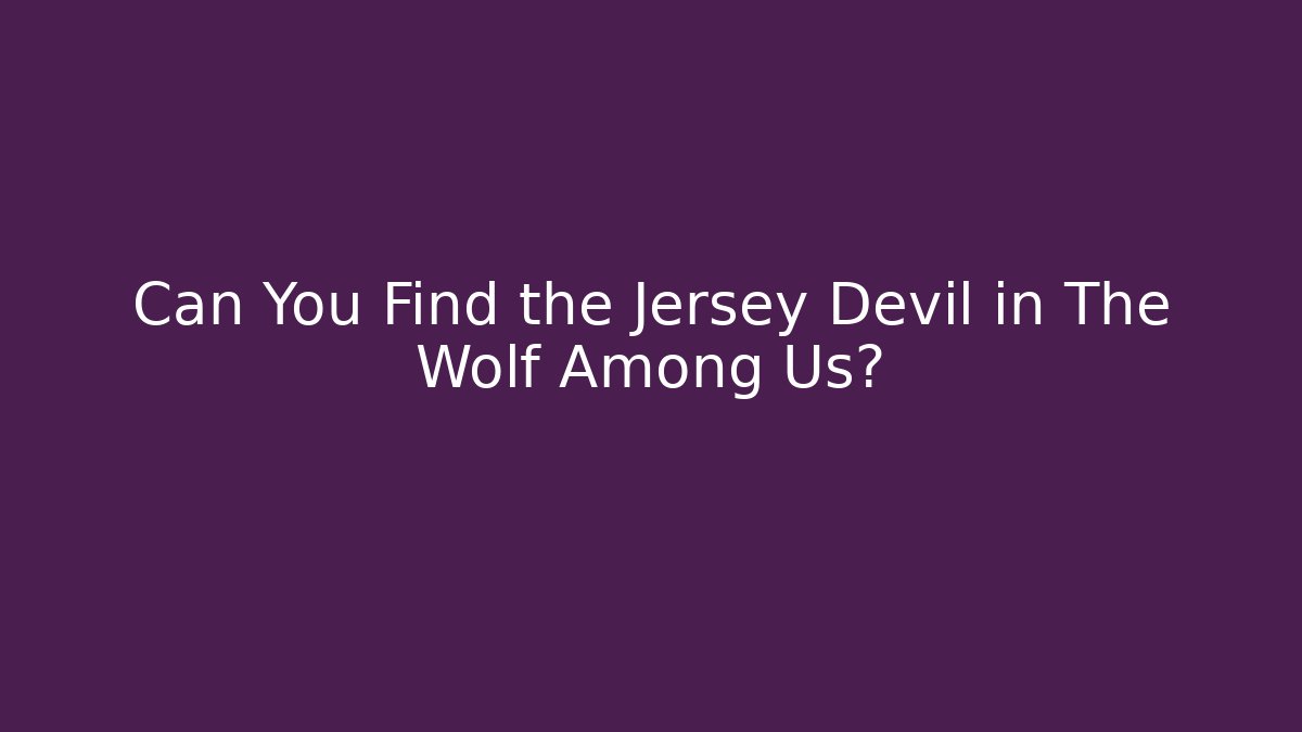 Can You Find the Jersey Devil in The Wolf Among Us?