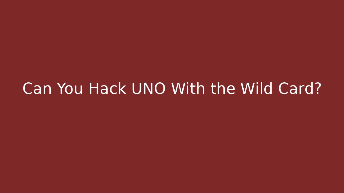 Can You Hack UNO With the Wild Card?