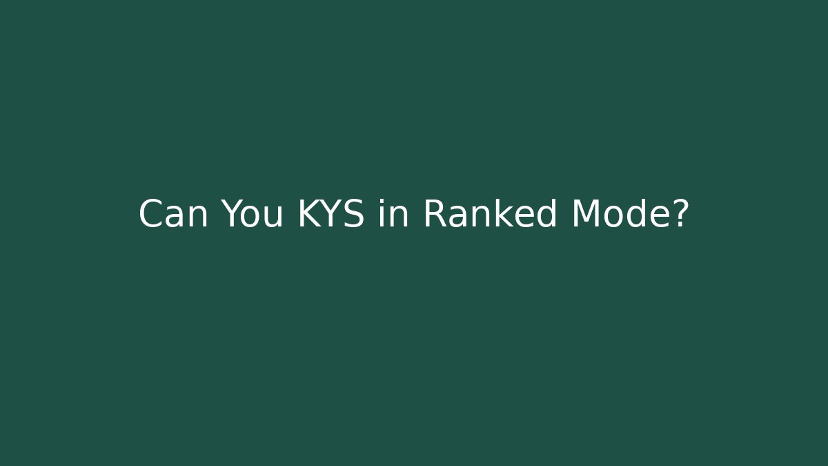 Can You KYS in Ranked Mode?