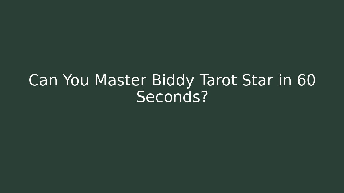Can You Master Biddy Tarot Star in 60 Seconds?