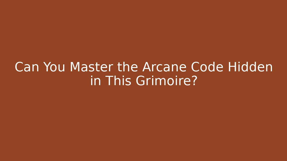Can You Master the Arcane Code Hidden in This Grimoire?