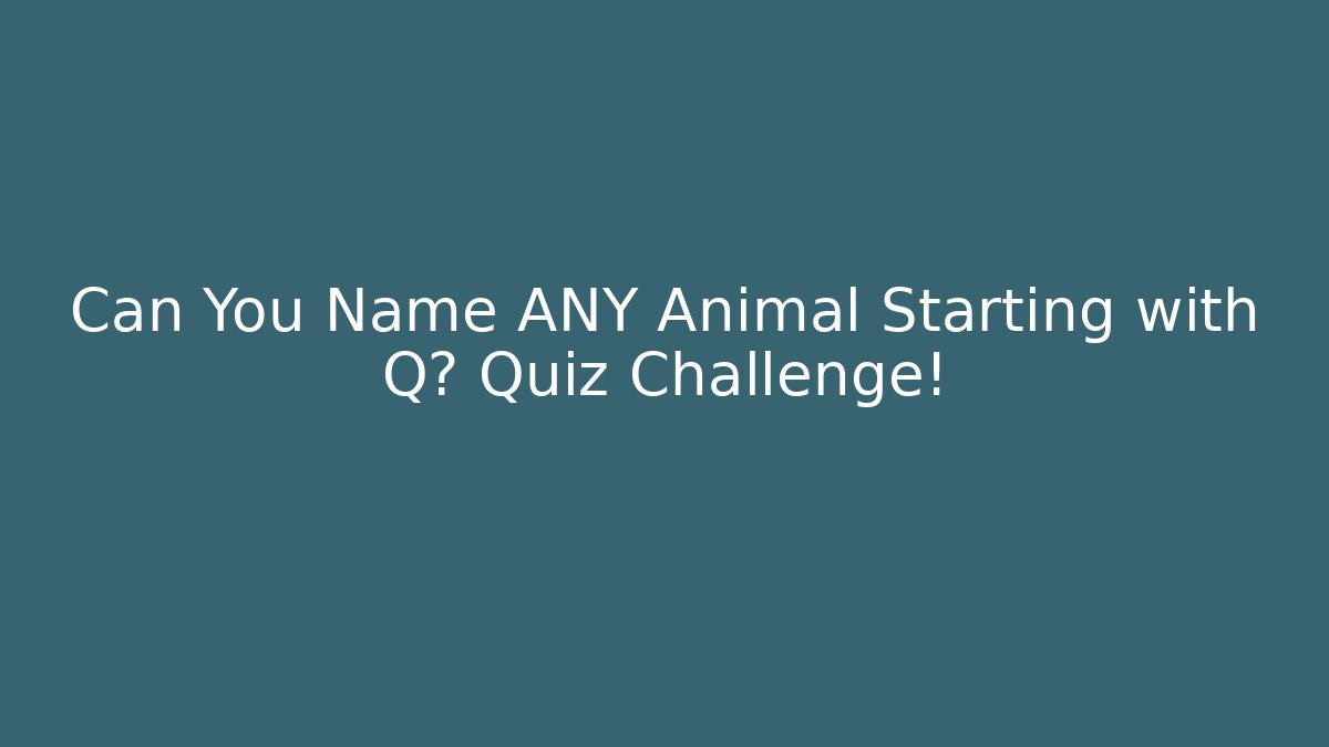Can You Name ANY Animal Starting with Q? Quiz Challenge! - Buddy Program