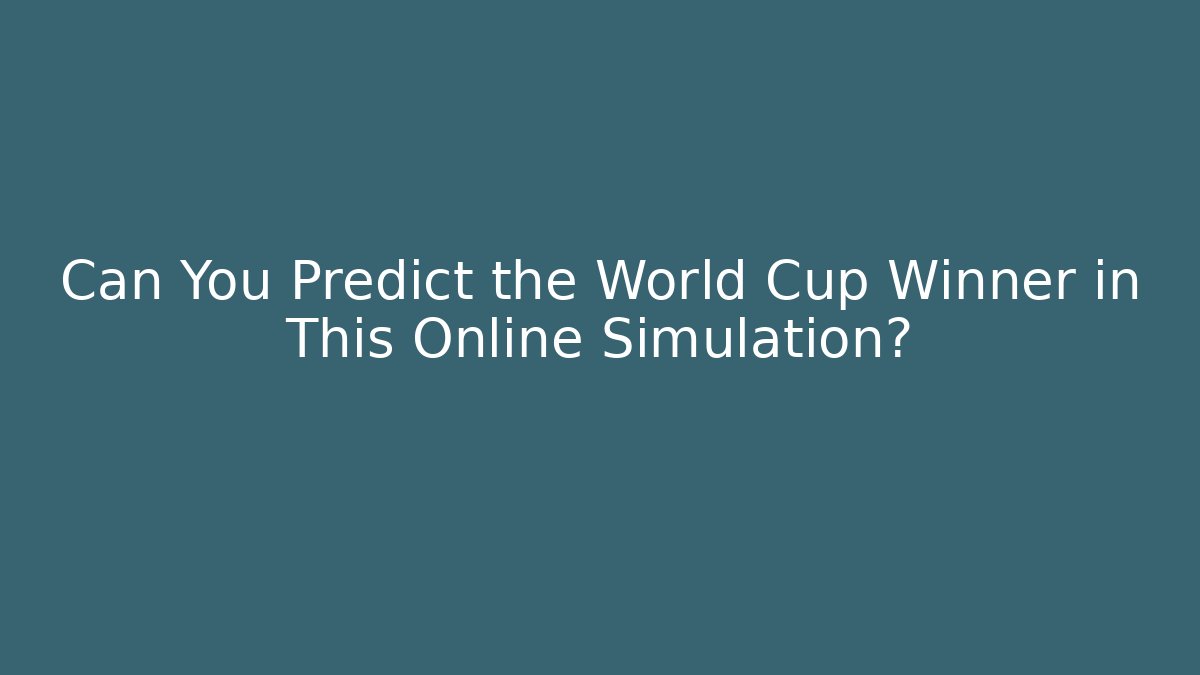 Can You Predict the World Cup Winner in This Online Simulation?