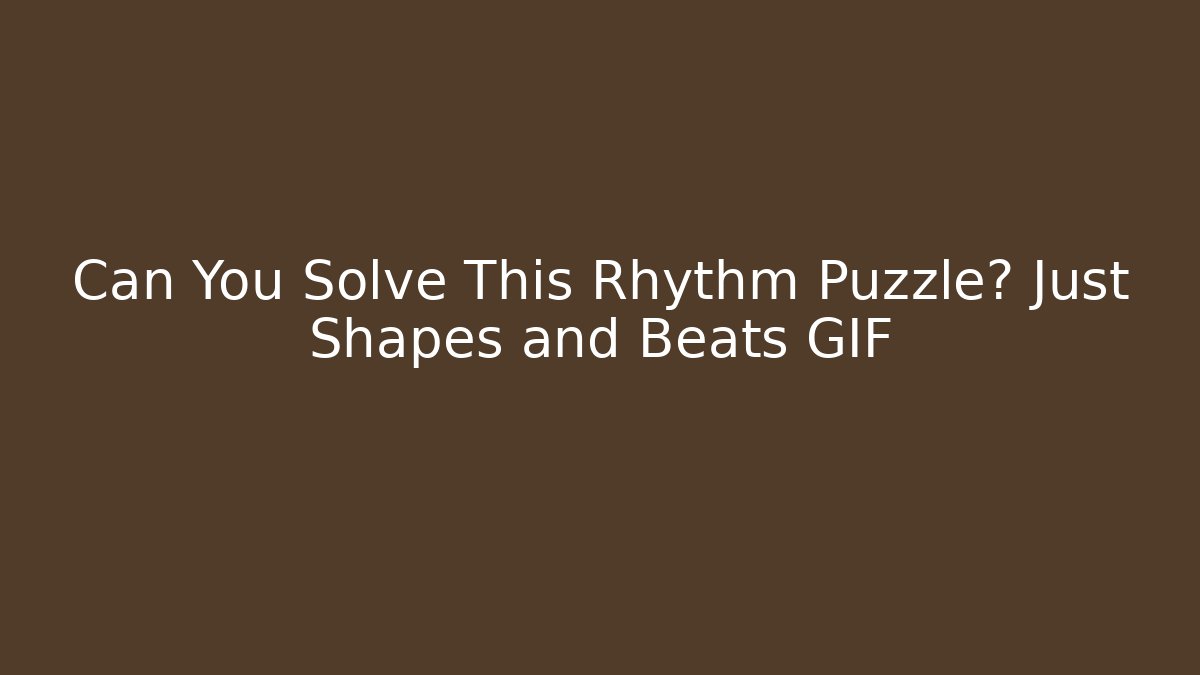 Can You Solve This Rhythm Puzzle? Just Shapes and Beats GIF