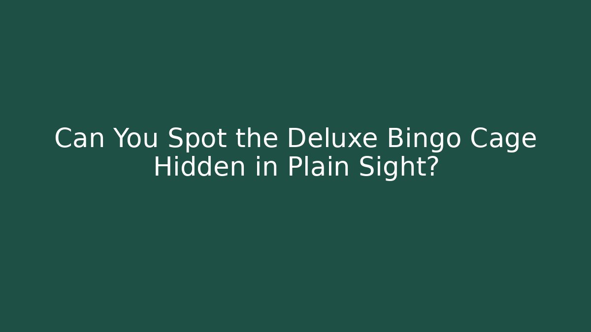 Can You Spot the Deluxe Bingo Cage Hidden in Plain Sight?
