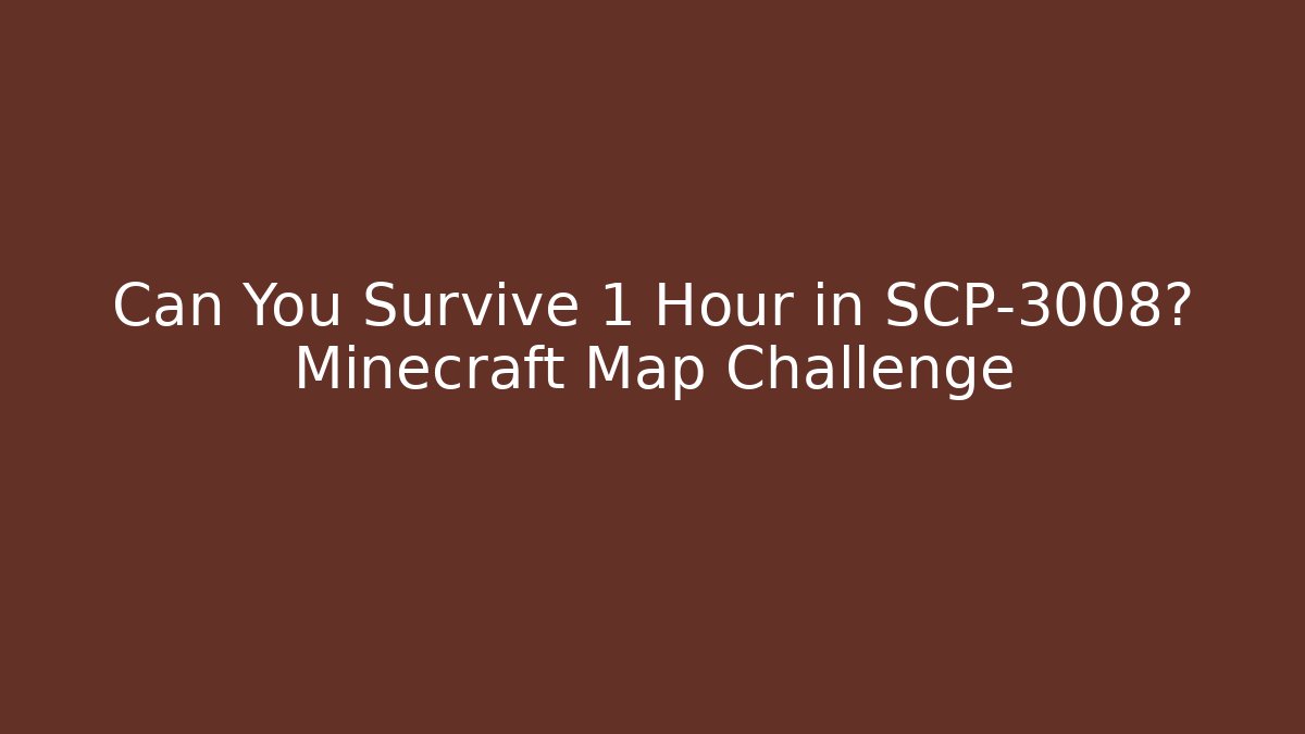 Can You Survive 1 Hour in SCP-3008? Minecraft Map Challenge