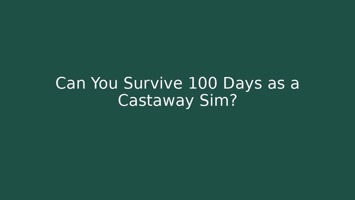 Can You Survive 100 Days as a Castaway Sim? - Buddy Program