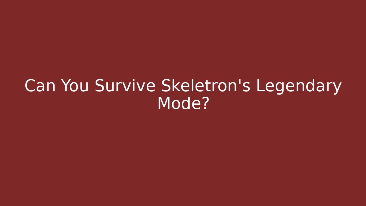 Can You Survive Skeletron's Legendary Mode?