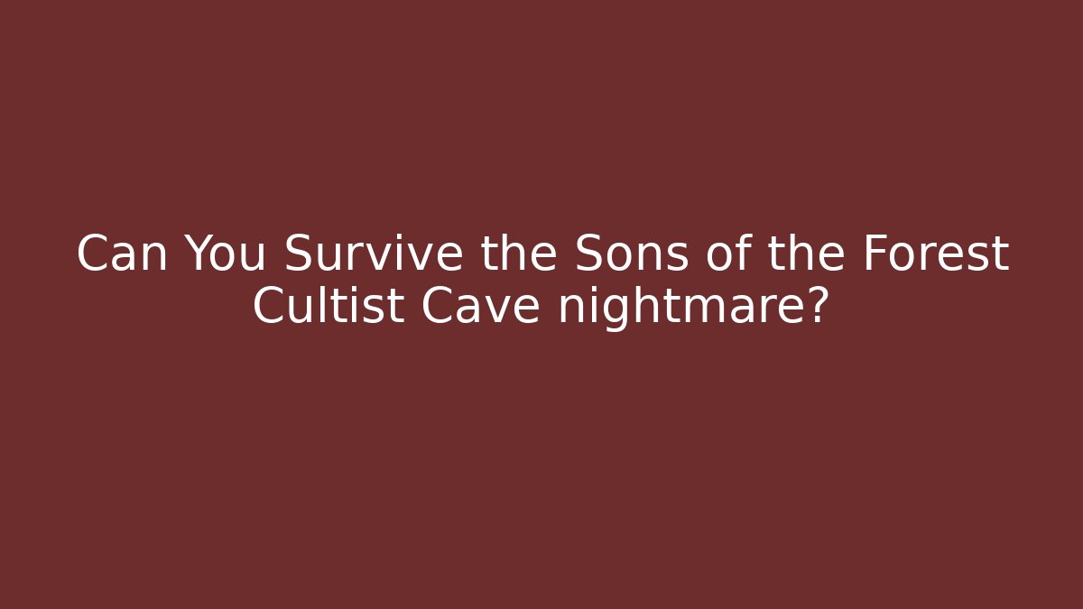 Can You Survive the Sons of the Forest Cultist Cave nightmare? - Buddy Program