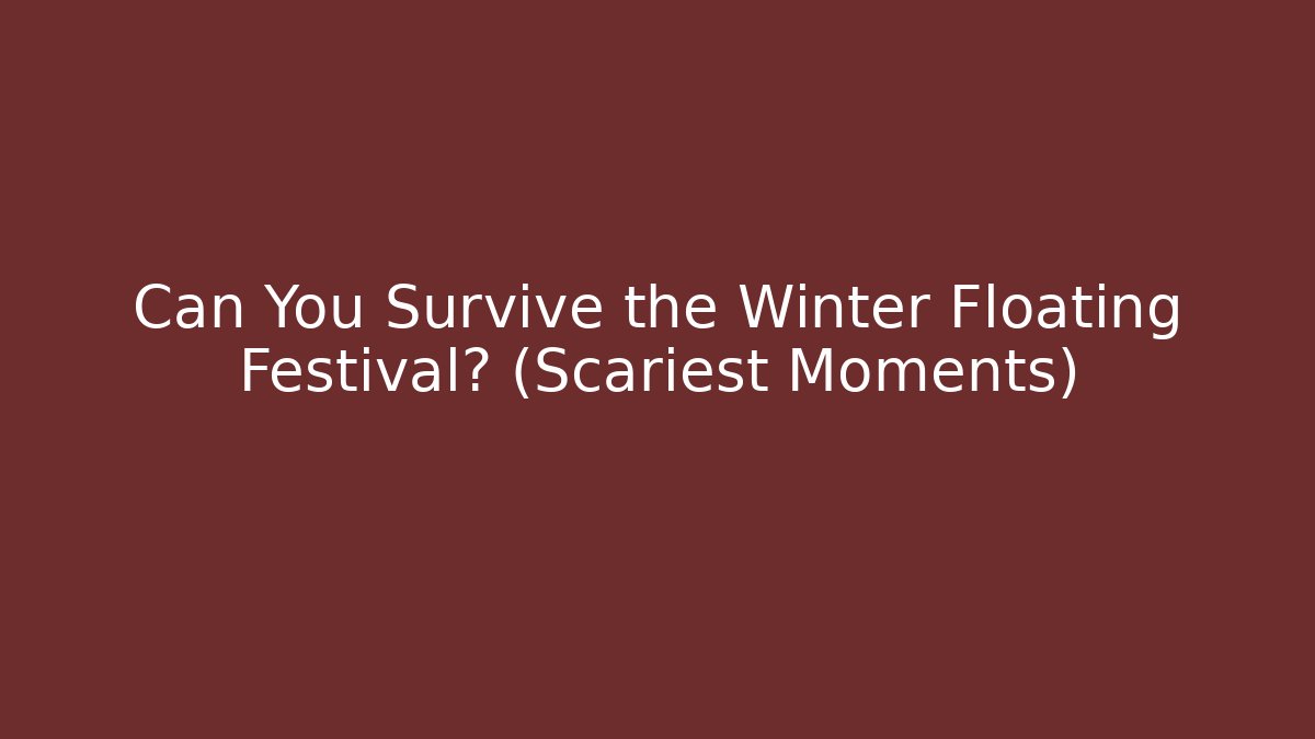 Can You Survive the Winter Floating Festival? (Scariest Moments)