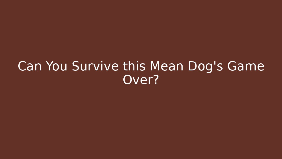 Can You Survive this Mean Dog's Game Over? - Buddy Program