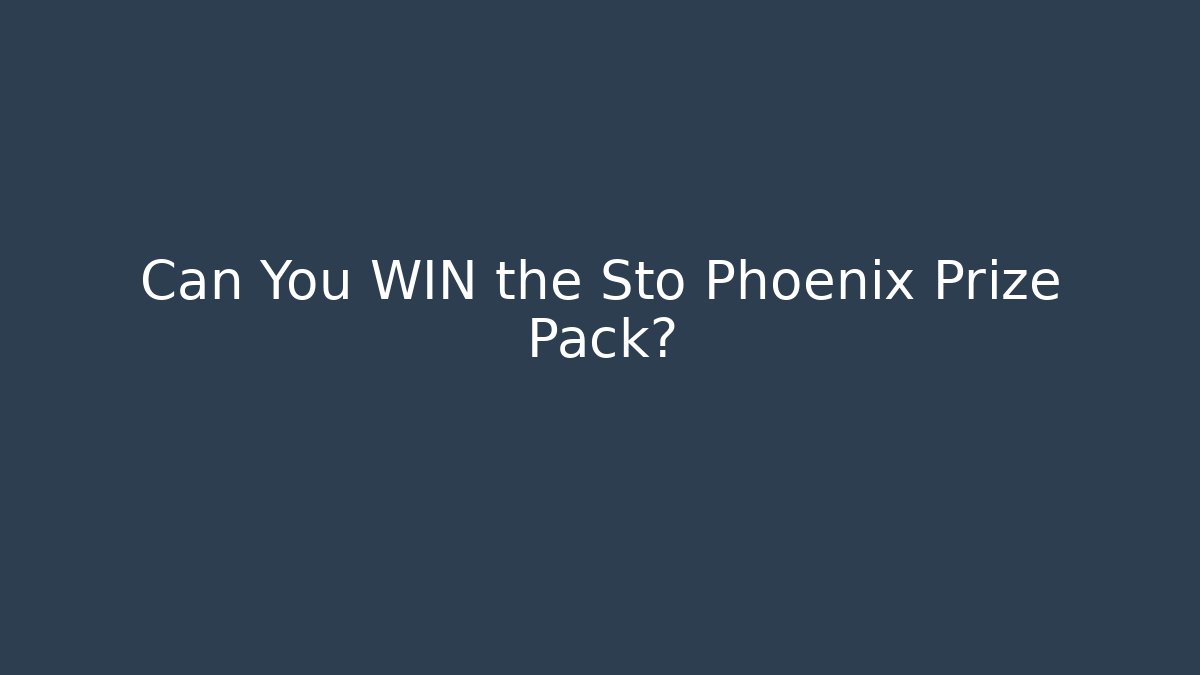 Can You WIN the Sto Phoenix Prize Pack?