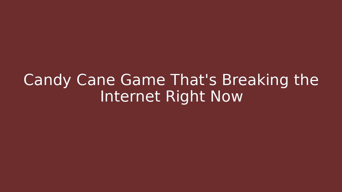 Candy Cane Game That's Breaking the Internet Right Now