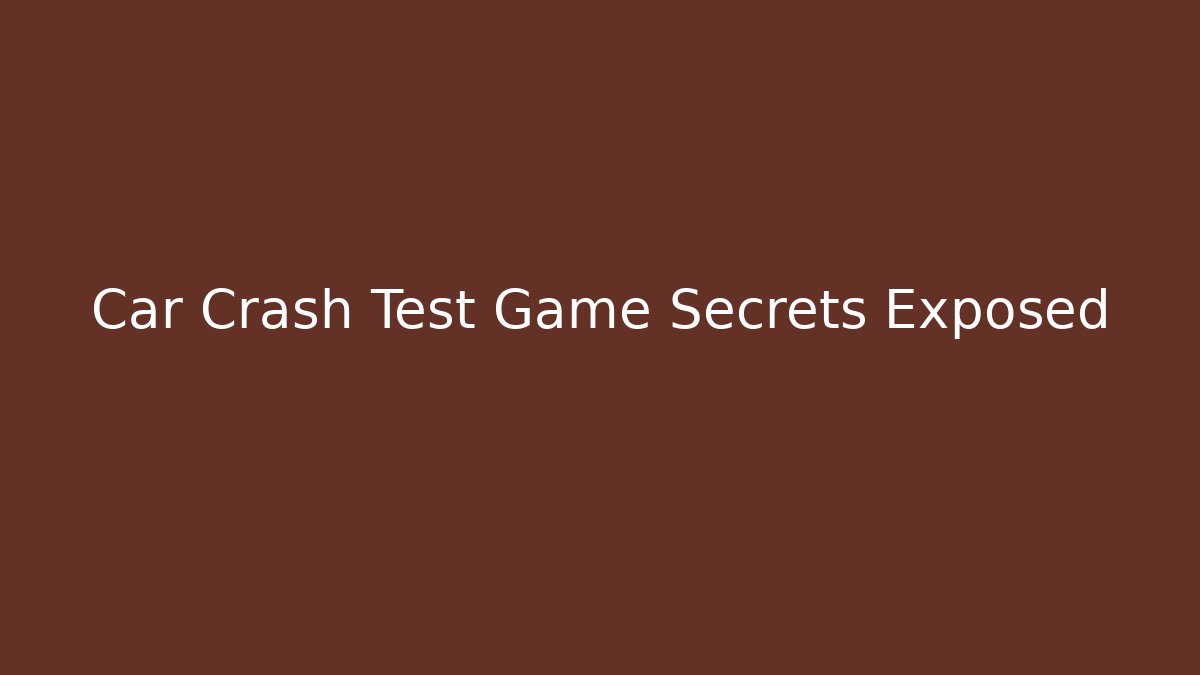 Car Crash Test Game Secrets Exposed - Buddy Program