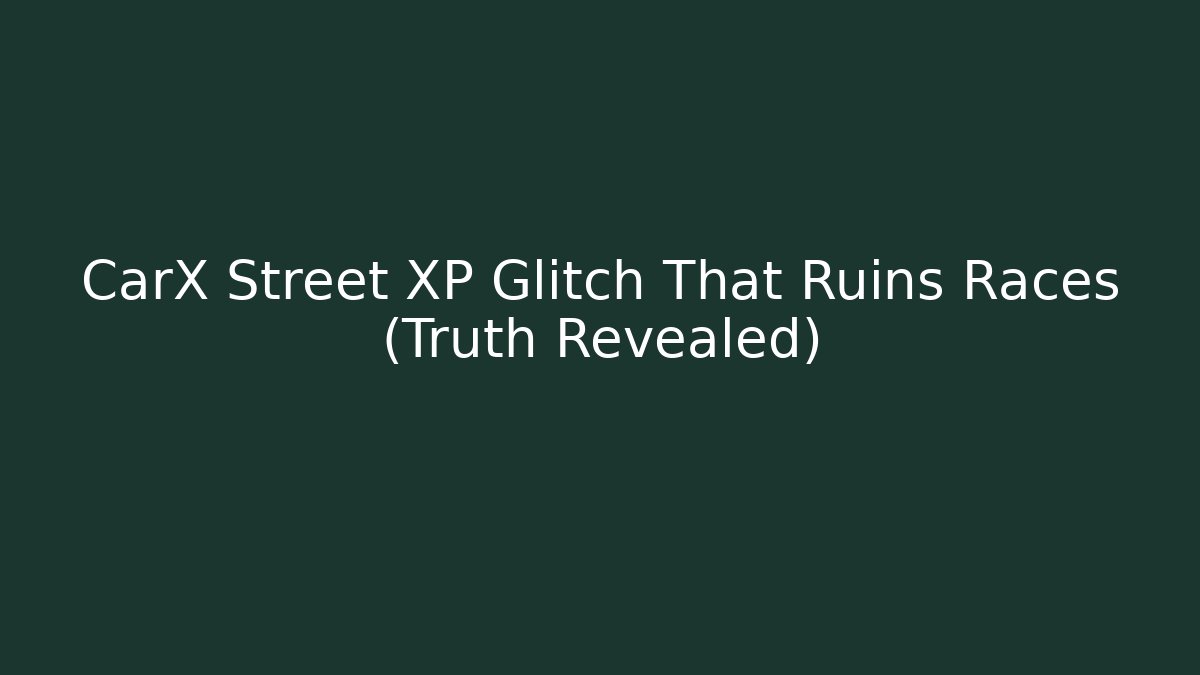 CarX Street XP Glitch That Ruins Races (Truth Revealed)