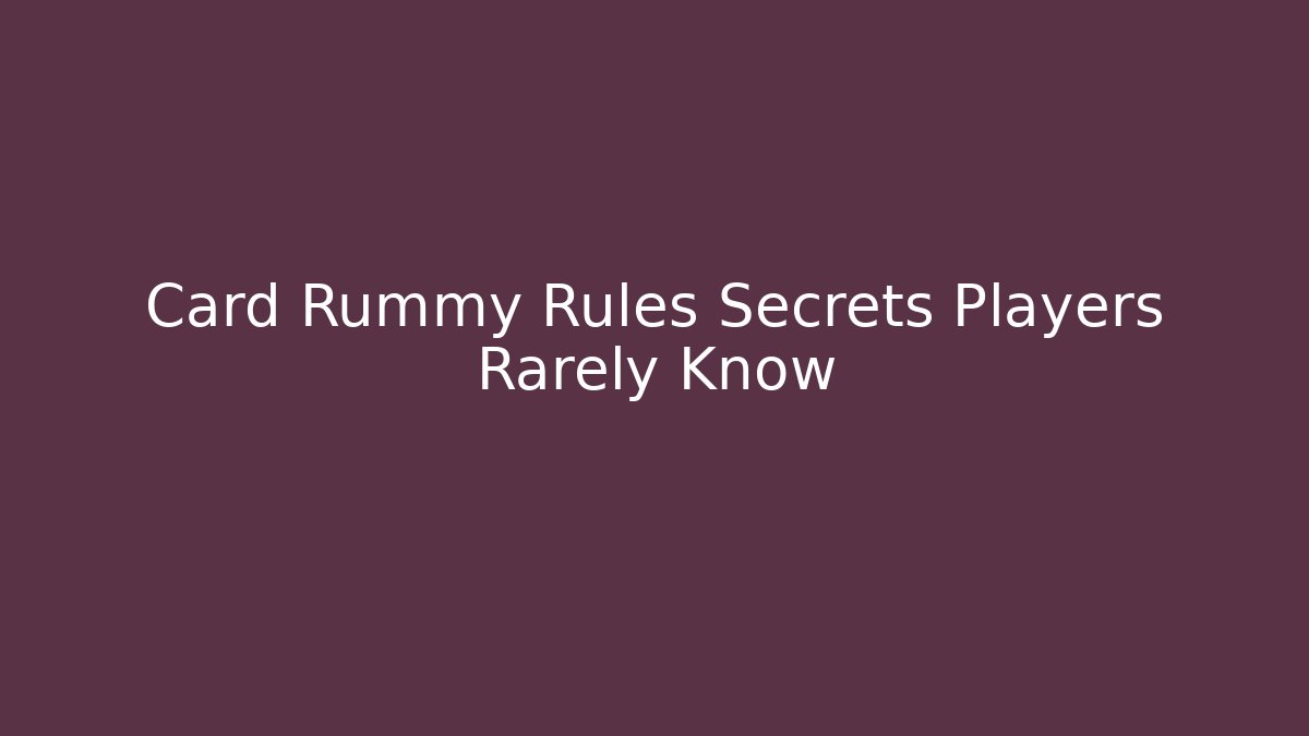 Card Rummy Rules Secrets Players Rarely Know - Buddy Program