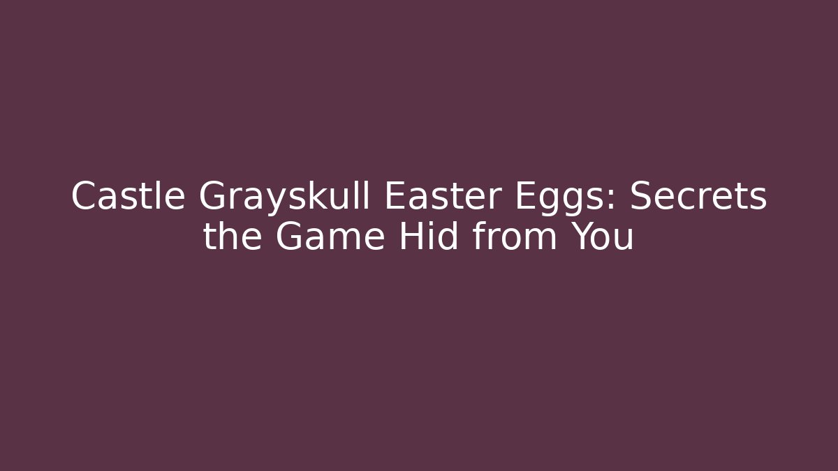 Castle Grayskull Easter Eggs: Secrets the Game Hid from You