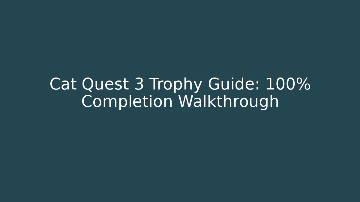 Cat Quest 3 Trophy Guide: 100% Completion Walkthrough