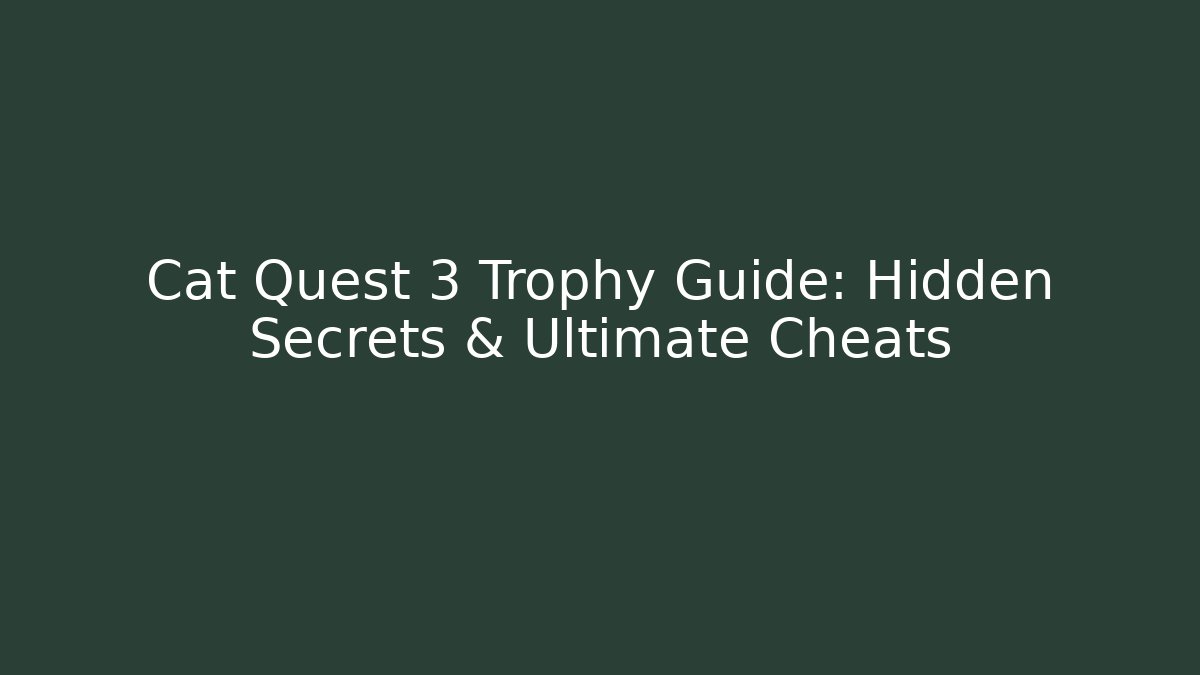 Cat Quest 3 Trophy Guide: Hidden Secrets & Ultimate Cheats - Buddy Program