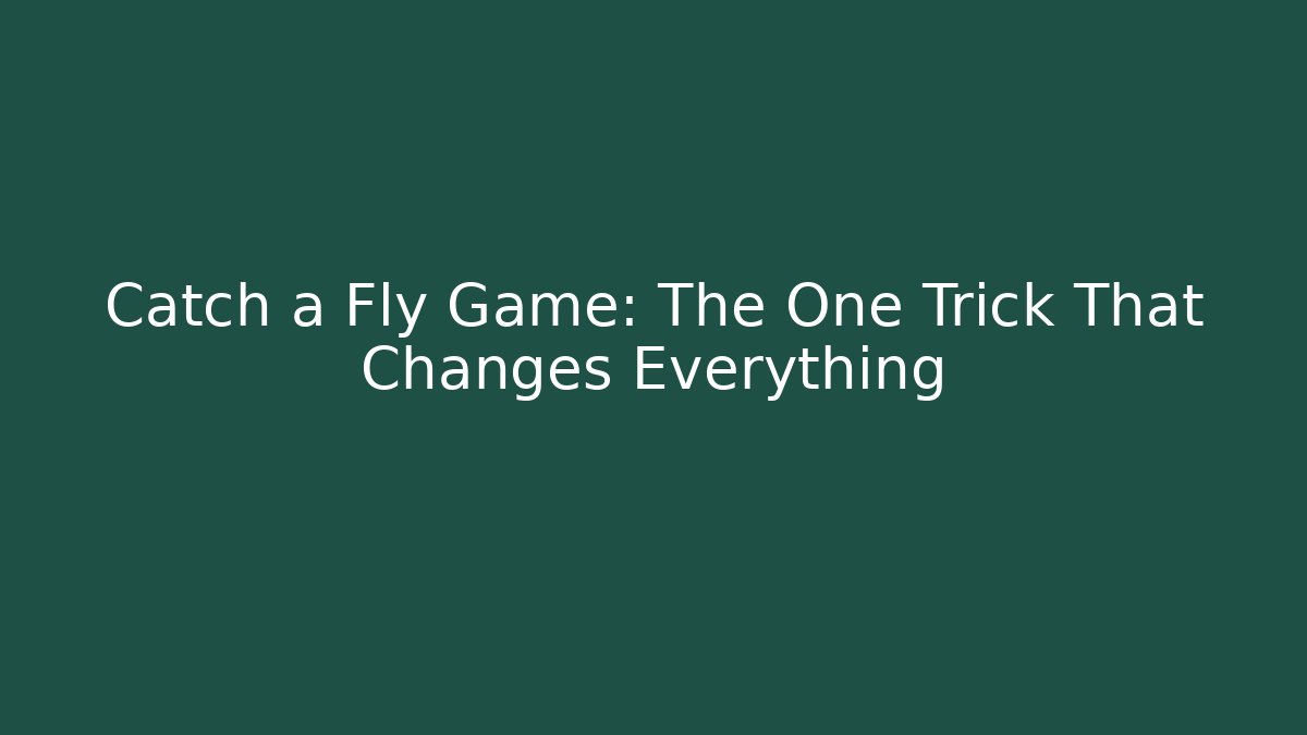 Catch a Fly Game: The One Trick That Changes Everything - Buddy Program