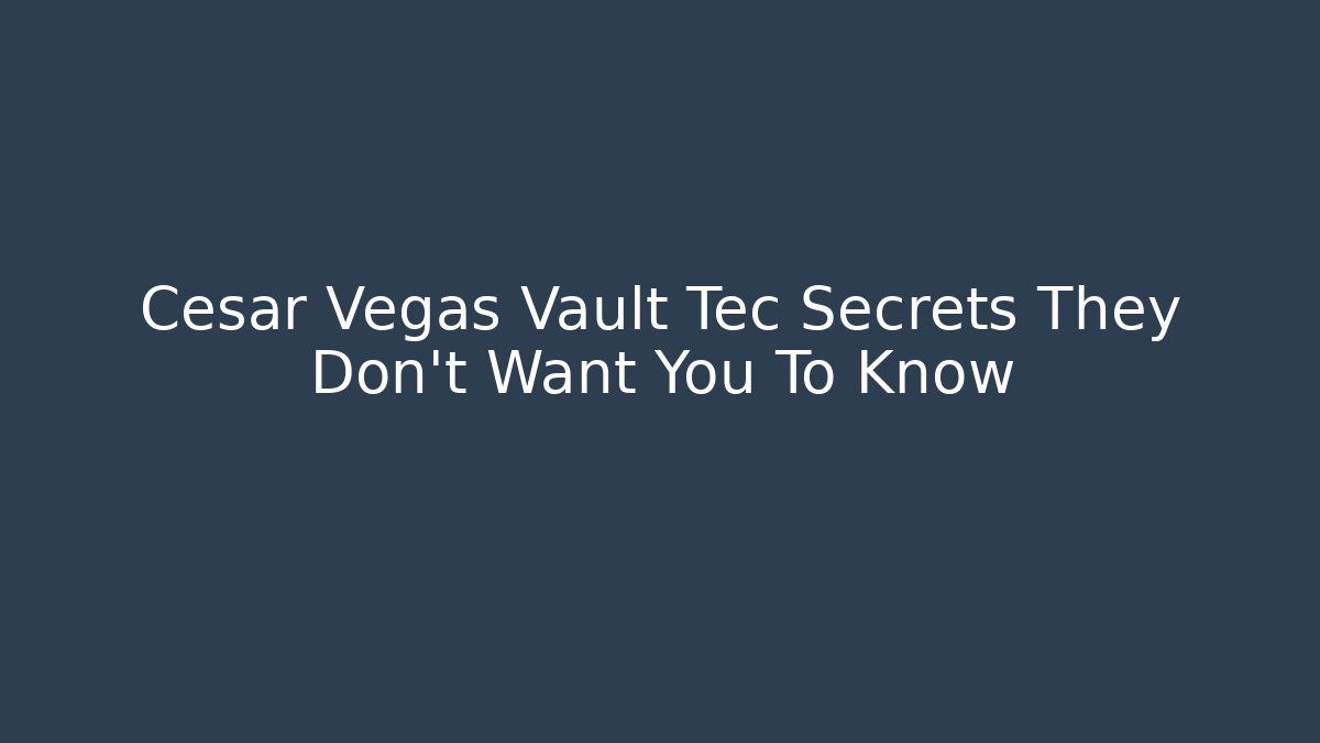 Cesar Vegas Vault Tec Secrets They Don’t Want You To Know