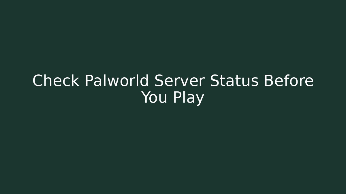 Check Palworld Server Status Before You Play