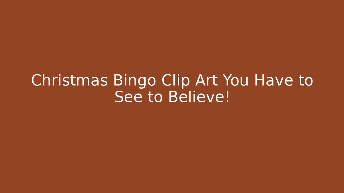 Christmas Bingo Clip Art You Have to See to Believe!